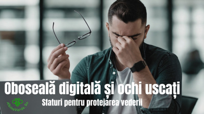 Oboseală digitală și ochi uscați - Sfaturi pentru protejarea vederii