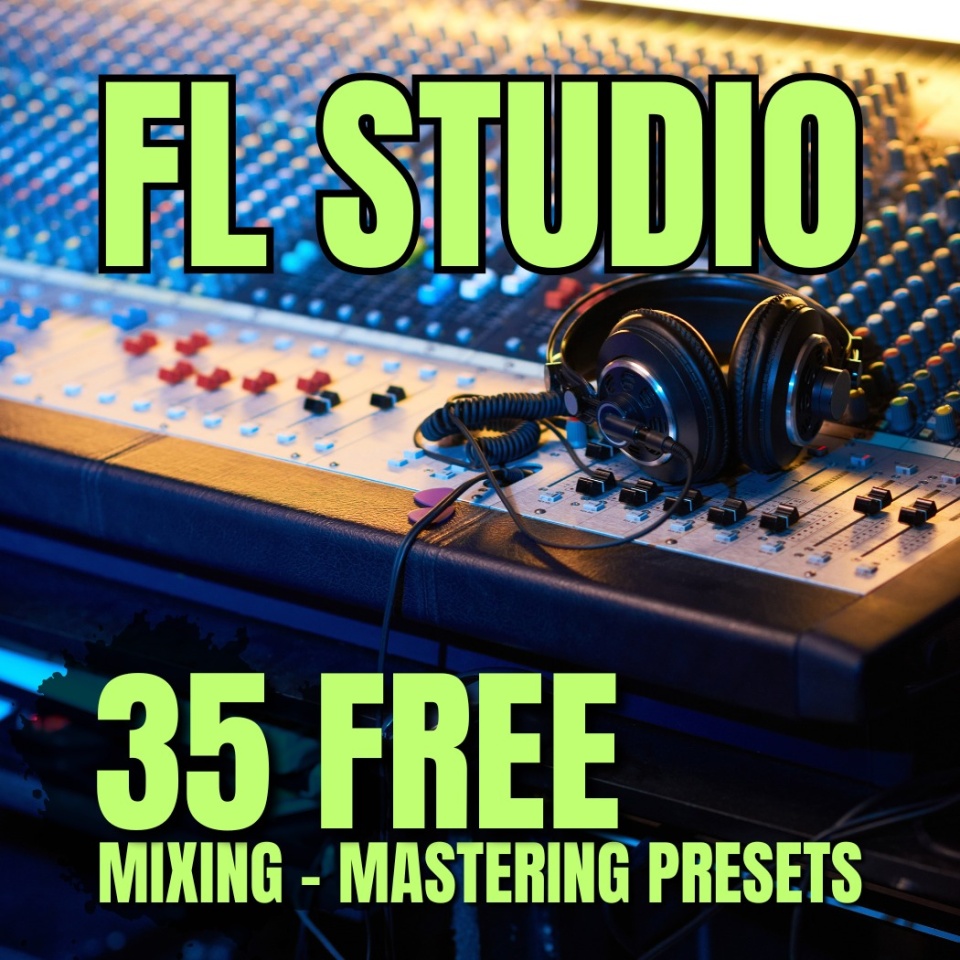 Spring 2025 Free Mixing And Mastering Presets For FL Studio