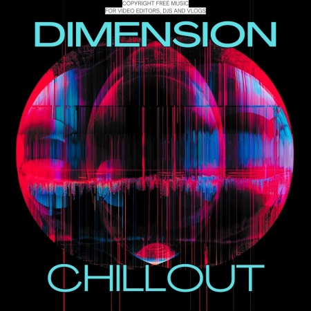 Chillout: Dimension Copyright-Free Music for Video Edits