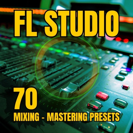 FL Studio Sound Pack: 70 Pro Mixing & Mastering Presets 🎛️