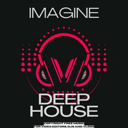 Deep House: Imagine: Royalty-Free Music for Content Creators