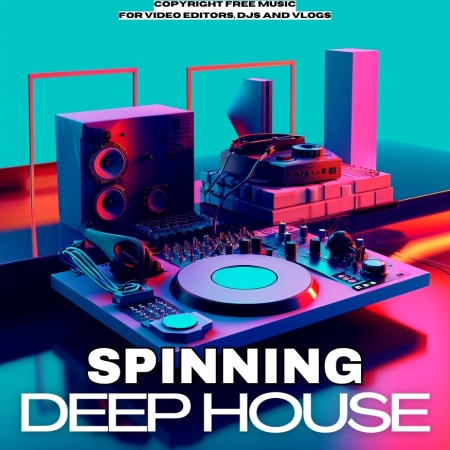 Deep House: Spinning: Royalty-Free Music for Content Creators
