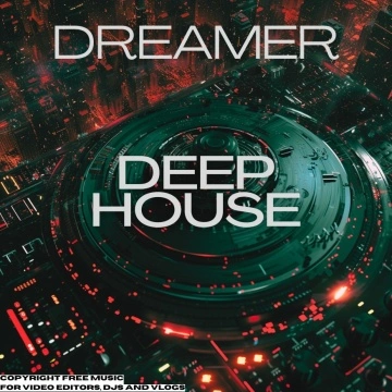 Deep House: Dreamer – Royalty-Free Music for Content Creators