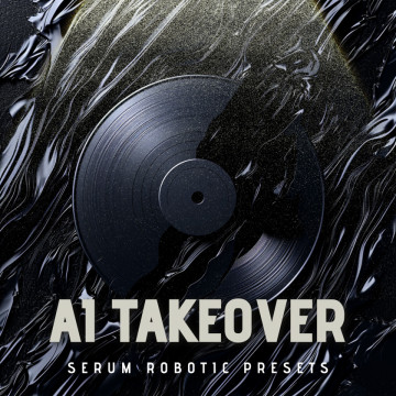 AI TAKEOVER for Serum Presets (Serum 2 Compatible)