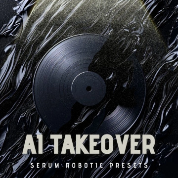 AI TAKEOVER for Serum Presets (Serum 2 Compatible)