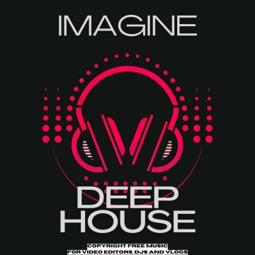 Deep House: Imagine: Royalty-Free Music for Content Creators