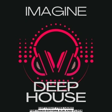 Deep House: Imagine: Royalty-Free Music for Content Creators