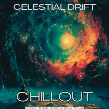 Chillout: Celestial Drift– Copyright-Free Music for Videos & Shorts