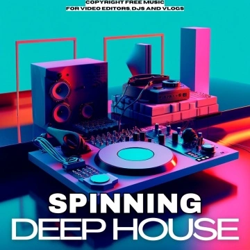 Deep House: Spinning: Royalty-Free Music for Content Creators