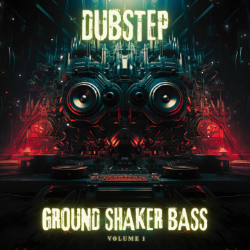 Ground Shaker Bass - Dubstep Vol. 1