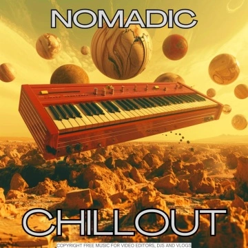 Chillout: Nomadic Copyright Free Music for Videos, Shorts, Vlogs and Reels
