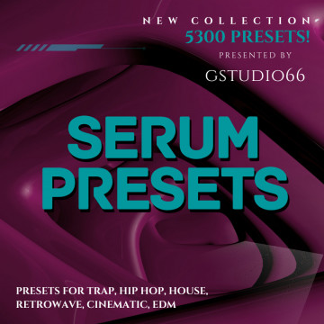 Serum 5300 Presets for House Trap Hip Hop Retrowave EDM, Chill (Serum 2 Compatible)