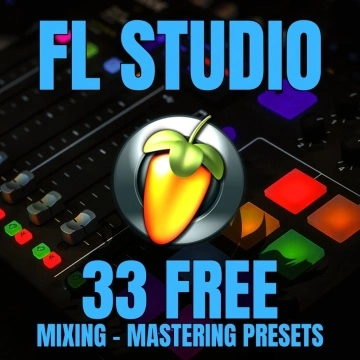 Summer 2025 Free Mixing and Mastering Presets for FL Studio