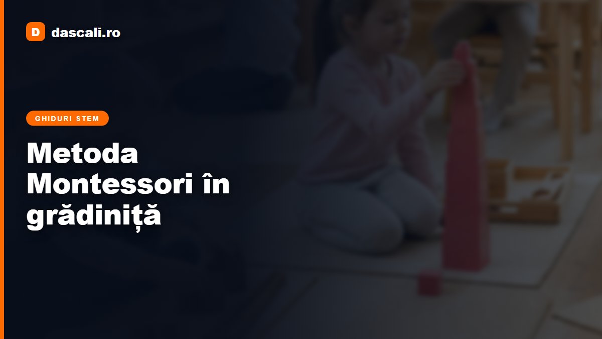 Metoda Montessori în grădiniță — principii și materiale