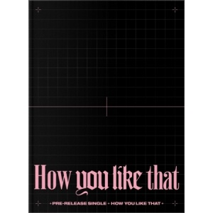 Blackpink – How You Like That [Special Edition]