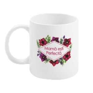 Cana 300ml, mesaj Mama Esti Perfecta, Bg-Tech