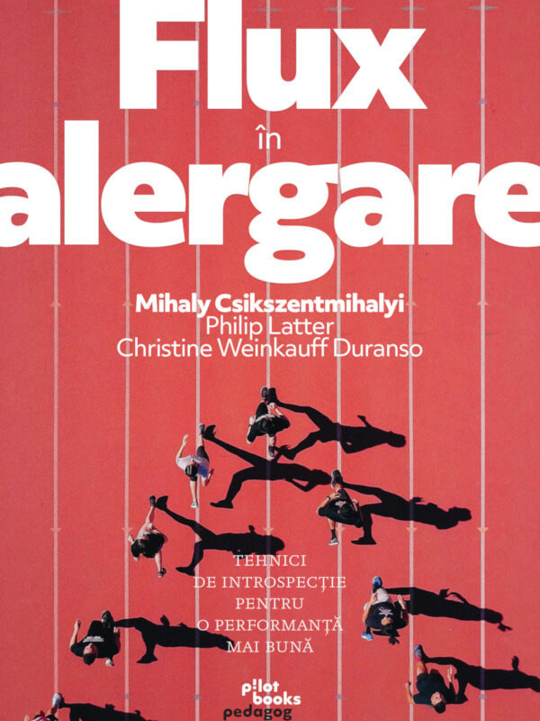 Pilot Books - Flux in alergare (autor Mihaly Csikszentmihalyi)
