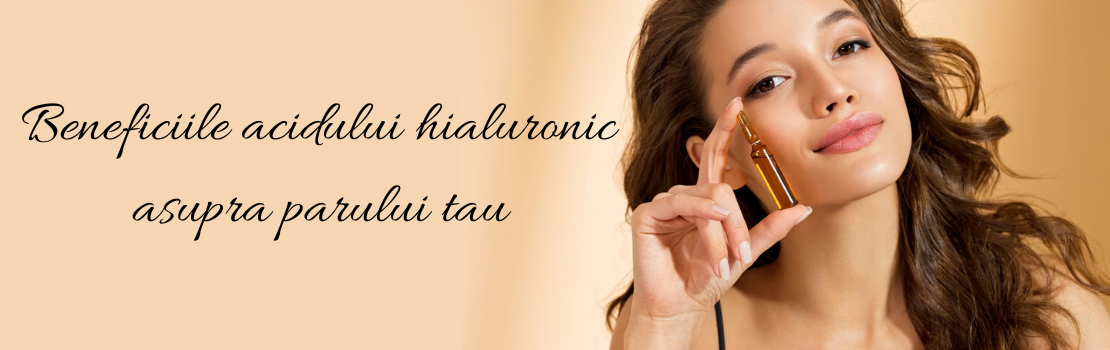 Beneficiile acidului hialuronic asupra parului