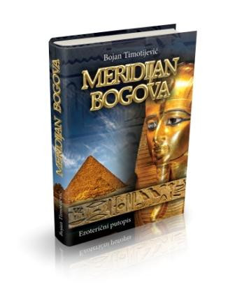 MERIDIJAN BOGOVA - ezoterični putopis - Bojan Timotijević