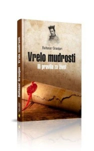 VRELO MUDROSTI ili pravila za život - Baltasar Grasijan