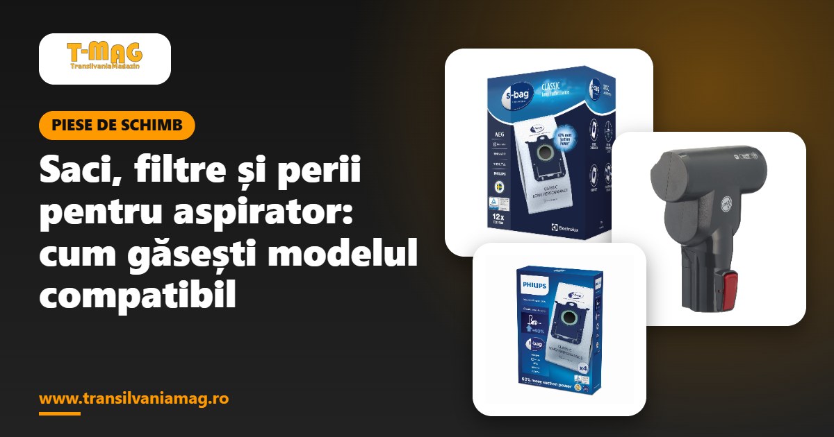 Saci, filtre și perii pentru aspirator: cum găsești modelul compatibil