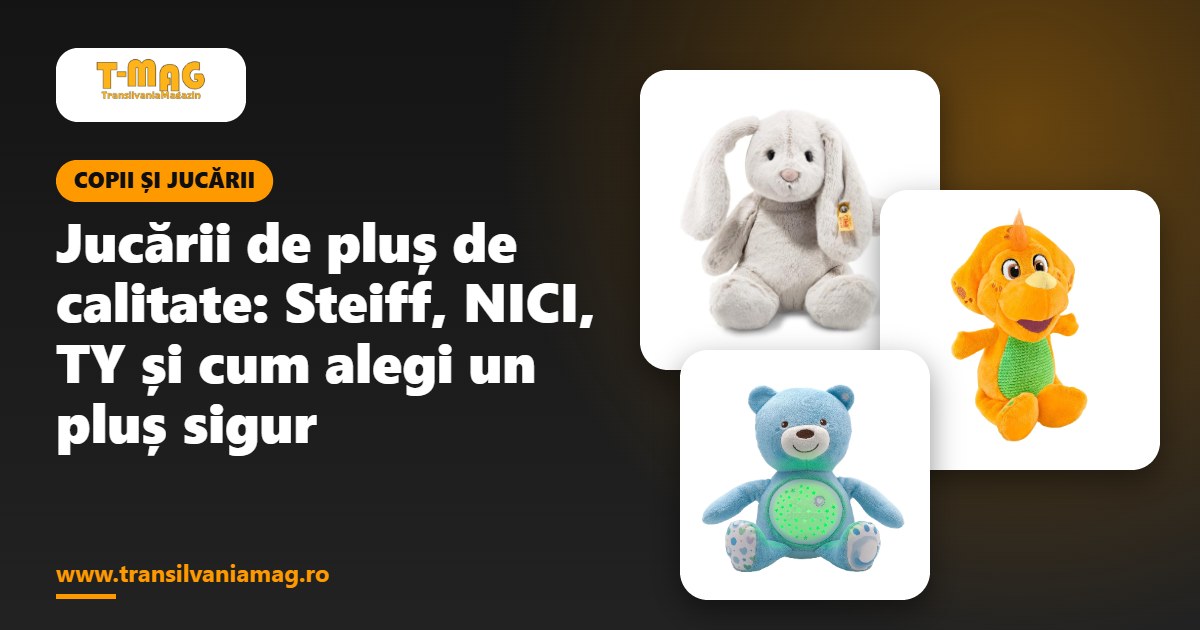 Jucării de pluș de calitate: Steiff, NICI, TY și cum alegi un pluș sigur