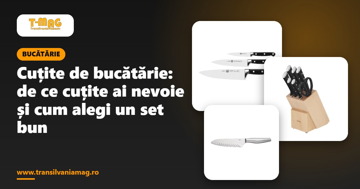 Cuțite de bucătărie: de ce cuțite ai nevoie și cum alegi un set bun
