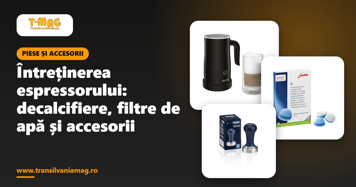 Întreținerea espressorului: decalcifiere, filtre de apă și accesorii