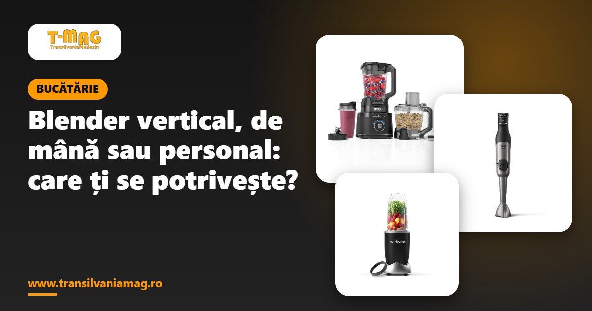 Blender vertical, de mână sau personal: care ți se potrivește?