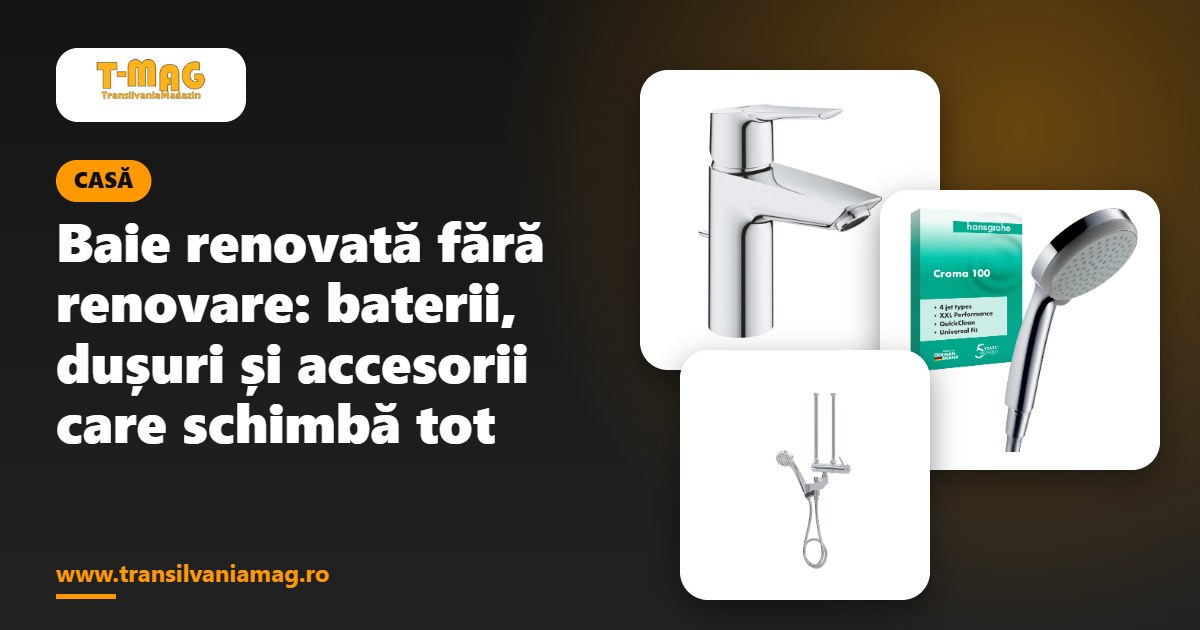 Baie renovată fără renovare: baterii, dușuri și accesorii care schimbă tot