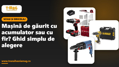 Mașină de găurit cu acumulator sau cu fir? Ghid simplu de alegere