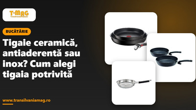 Tigaie ceramică, antiaderentă sau inox? Cum alegi tigaia potrivită