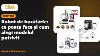 Robot de bucătărie: ce poate face și cum alegi modelul potrivit
