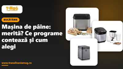 Mașina de pâine: merită? Ce programe contează și cum alegi