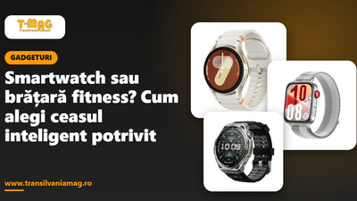 Smartwatch sau brățară fitness? Cum alegi ceasul inteligent potrivit