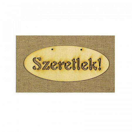 Forme din lemn - tablita cu text decupat 1 buc - Szeretlek