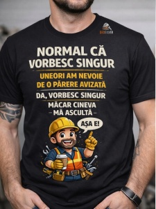 Tricou personalizat - Normal ca vorbesc singur