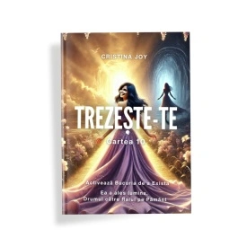 Trezeste-te. Cartea 10: Activeaza bucuria de a EXISTA