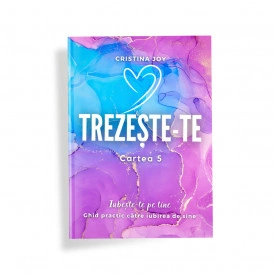 TREZEȘTE-TE! Cartea 5: Iubește-te pe Tine