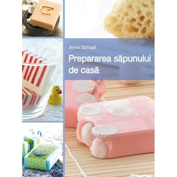 Prepararea sapunului de casa, Editura Casa