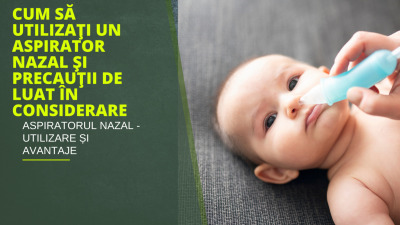 Cum să utilizați un aspirator nazal și precauții de luat în considerare