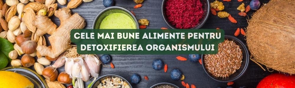 Cele mai bune alimente pentru detoxifierea organismului