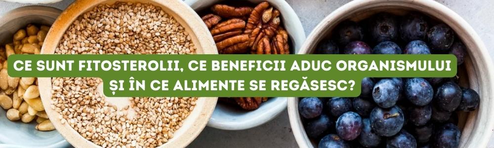 Ce sunt fitosterolii, ce beneficii aduc organismului și în ce alimente se regăsesc?