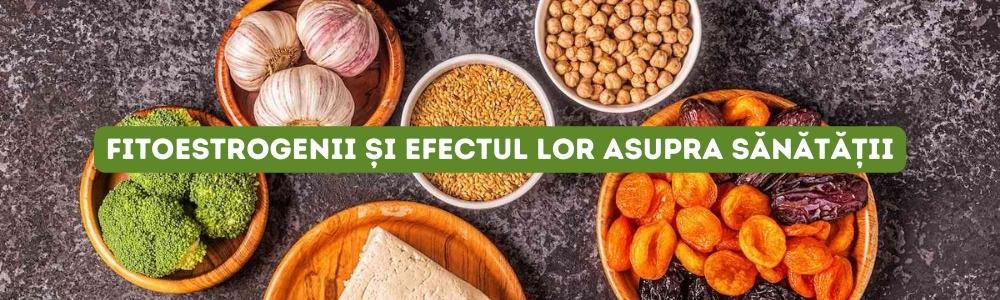 Fitoestrogenii și efectul lor asupra sănătății