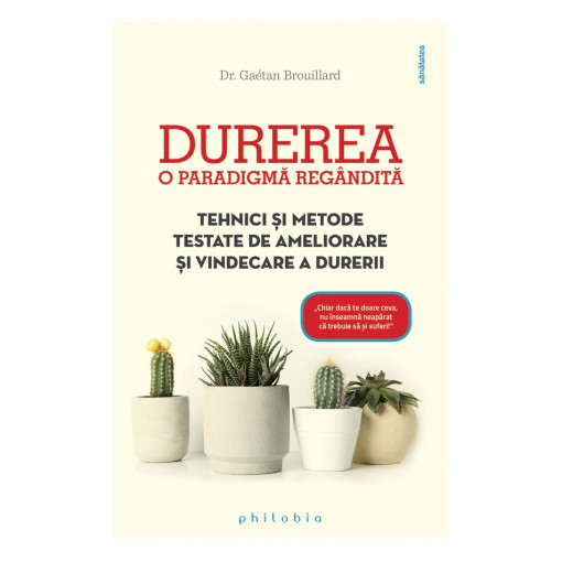 Durerea – o paradigmă regândită. Tehnici și metode testate de ameliorare și vindecare a durerii