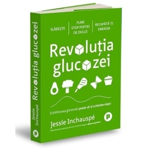 Revoluția glucozei - Echilibrarea glicemiei poate să-ți schimbe viața!