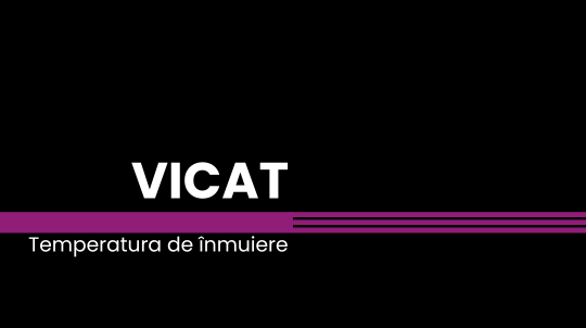 Temperatura de înmuiere VICAT - Vicat Softening Temperature (VST)