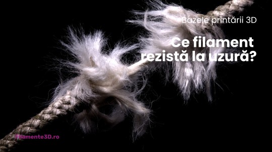 Ce filament rezista la uzura?