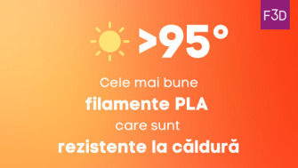 Cele mai bune filamente PLA care sunt rezistente la căldură