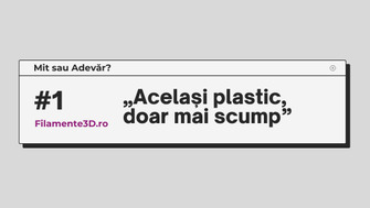 Mit sau adevar #1: Un PLA sau PETG de 100 de lei e același plastic ca unul de 30